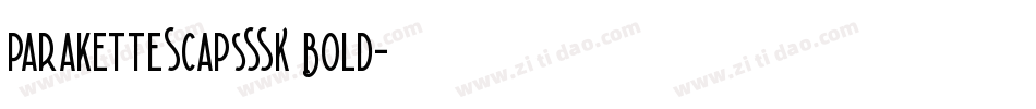 ParaketteScapsSSK Bold字体转换